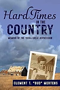 Hard Times in the Country: Memoir of the 1930s Great Depression