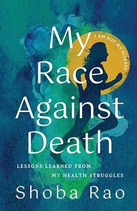 My Race Against Death: Lessons Learned from My Health Struggles