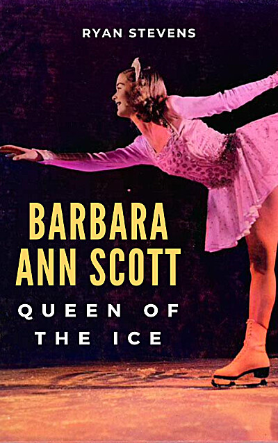 Barbara Ann Scott: Queen of the Ice