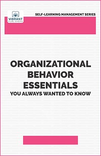 Organizational Behavior Essentials You Always Wanted To Know