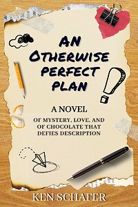 An Otherwise Perfect Plan: A Novel of Mystery, Love, and Chocolate That Defies Description