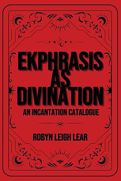 Ekphrasis As Divination: An Incantation Catalogue