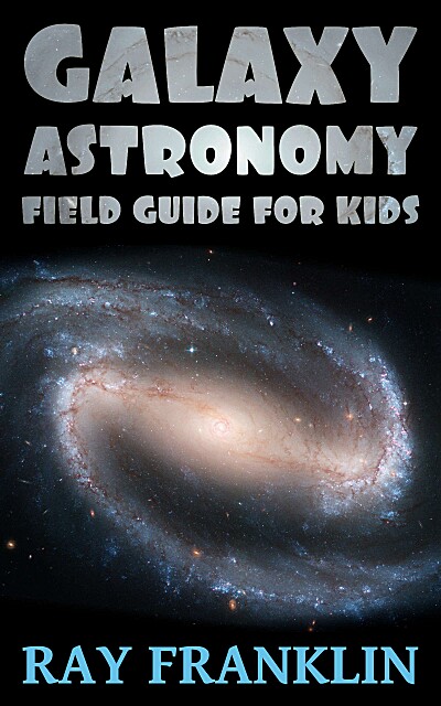 Galaxy Astronomy: Field Guide For Kids