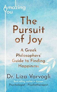 The Pursuit of Joy: A Greek Philosophers’ Guide to Finding Happiness