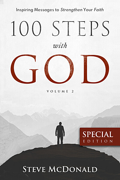 100 Steps With God, Volume 2: Inspiring Messages to Strengthen Your Faith (Special Edition)