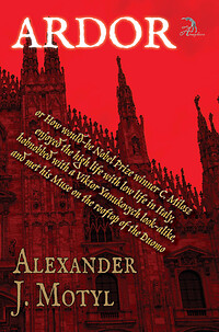 ARDOR: or How would-be Nobel Prize winner C. Milosz enjoyed the high life with low life in Italy