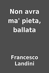 Non Avra Ma Pieta Ballata By Francesco Landini Librarything non avra ma pieta ballata by