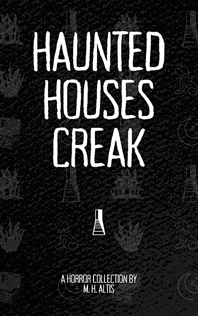 Haunted Houses Creak: A Horror Collection