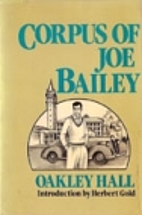 Corpus of Joe Bailey by Oakley M. Hall