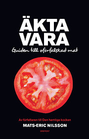 Äkta vara : guiden till oförfalskad mat…