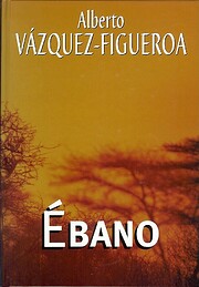 Ébano de Alberto Vázquez-Figueroa
