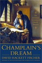 Champlain's Dream by David Hackett Fischer