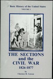 Tthe Sections and the Civil War 1826-1877, A…