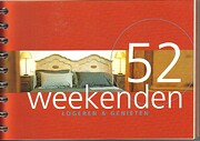 52 weekenden : logeren & genieten af…