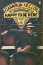Happy to Be Here by Garrison Keillor
