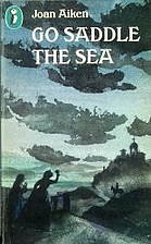Go Saddle the Sea by Joan Aiken