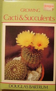 Growing cacti & succulents av Douglas…
