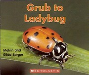 Grub to Ladybug de Melvin and Gilda Berger
