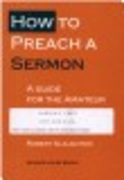 How To Preach a Sermon: A Guide for the…