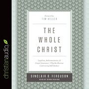 The Whole Christ: Legalism, Antinomianism,…