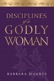 Disciplines of a Godly Woman von Barbara…