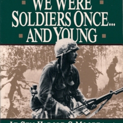 We Were Soldiers Once...and Young: Ia Drang - the Battle That Changed ...