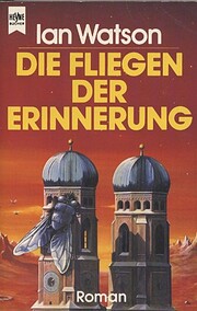 Die Fliegen der Erinnerung by Ian Watson