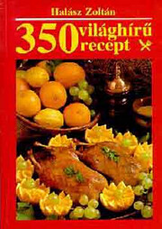 350 világhírű recept by Zoltán Halász