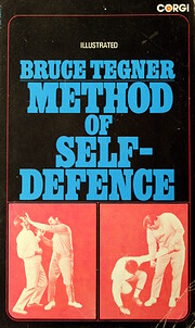 Bruce Tegner Method of Self-Defense: The Best of Judo, Jiu-Jitsu ...