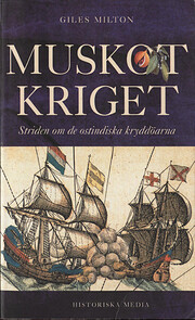 Muskotkriget : kampen om de ostindiska…