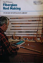 Fiberglass Rod Making de Dale P. Clemens