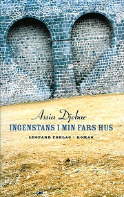Ingenstans i min fars hus af Assia Djebar
