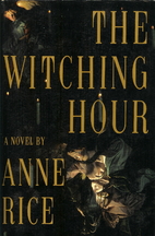 The Witching Hour by Anne Rice