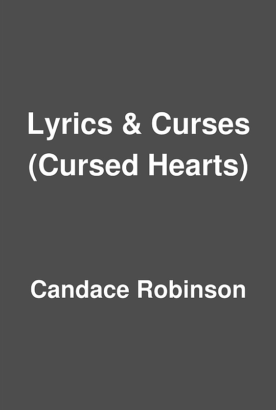 Lyrics & Curses by Candace Robinson Lyrics & Curses by Candace Robinson