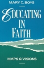 Educating in Faith: Maps and Visions av Mary…