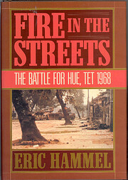 Fire in the Streets: The Battle for Hue, Tet…