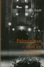 Palmegåtan - mot en lösning! by Sven Anér
