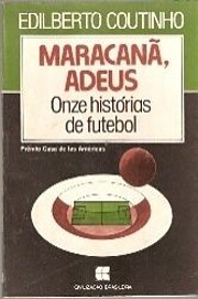 Maracanã, Adeus Onze Histórias de futebol…