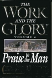 Work and the Glory, Vol 6: Praise to the Man…
