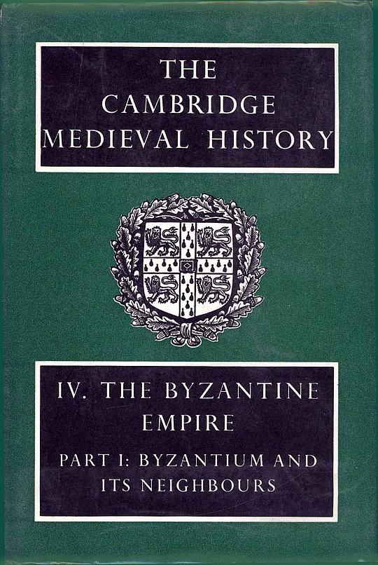 The Cambridge Medieval History, Volume IV: The Byzantine Empire. Part I ...