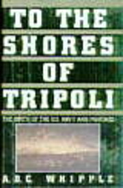 To the Shores of Tripoli: The Birth of the…