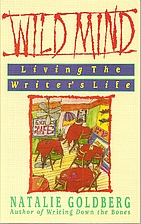 Wild Mind: Living the Writer's Life by…