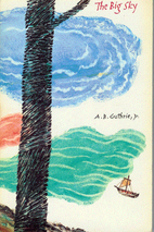 The Big Sky by A.B. Jr Guthrie