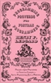 Programming Proverbs for Fortran Programmers…