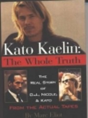 Kato Kaelin: The Whole Truth : The Real…