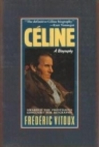 Celine: A Biography by Frédéric Vitoux
