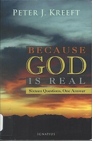 Because God is real : sixteen questions, one…