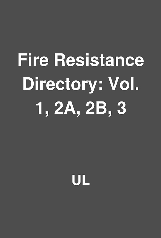 Fire resistance directory vol 1 2a 2b 3 by ul librarything