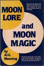 Moon Lore and Moon Magic - Al G. Manning