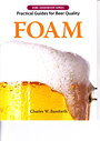 Foam (Practical Guides for Beer Quality) - Charles W. Bamforth